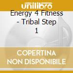 Energy 4 Fitness - Tribal Step 1 cd