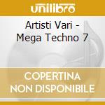 Artisti Vari - Mega Techno 7 cd