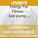Energy For Fitness - Just-pump Vol.8 cd