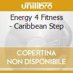 Energy 4 Fitness - Caribbean Step cd