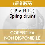 (LP VINILE) Spring drums lp vinile di Flower Power