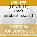 (LP VINILE) That's eurobeat news 01 cd