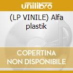 (LP VINILE) Alfa plastik cd