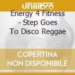 Energy 4 Fitness - Step Goes To Disco Reggae cd