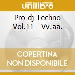 Pro-dj Techno Vol.11 - Vv.aa. cd