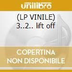 (LP VINILE) 3..2.. lift off
