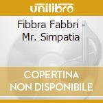 Fibbra Fabbri - Mr. Simpatia cd