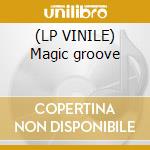 (LP VINILE) Magic groove cd