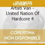 Artisti Vari - United Nation Of Hardcore 4 cd