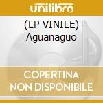 (LP VINILE) Aguanaguo cd