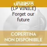 (LP VINILE) Forget our future lp vinile di System 3 & death fac