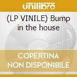 (LP VINILE) Bump in the house