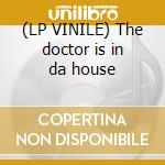 (LP VINILE) The doctor is in da house cd
