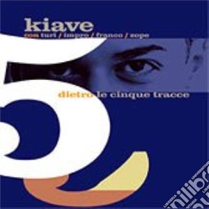 Kiave - Dietro Le 5 Traccie cd musicale di KIAVE