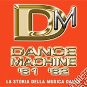 Dance Machine 1981/1982 cd musicale di ARTISTI VARI