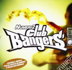 Numeri 2 - Club Bangers cd musicale di NUMERI 2