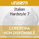 Italian Hardstyle 7 cd musicale di ARTISTI VARI
