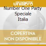 Number One Party Speciale Italia cd musicale di ARTISTI VARI