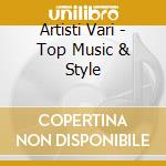 Artisti Vari - Top Music & Style cd