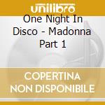 One Night In Disco - Madonna Part 1 cd