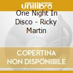 One Night In Disco - Ricky Martin cd musicale di ONE NIGHT IN DISCO