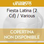 Fiesta Latina (2 Cd) / Various cd