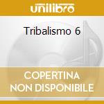 Tribalismo 6 cd