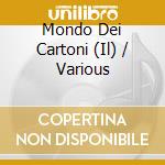 Mondo Dei Cartoni (Il) / Various cd