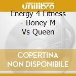 Energy 4 Fitness - Boney M Vs Queen cd musicale di ENERGY 4 FITNESS
