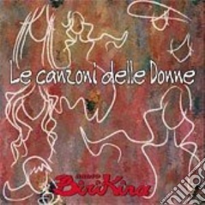 Radio Birikina - Le Canzoni Delle Donne cd musicale di ARTISTI VARI