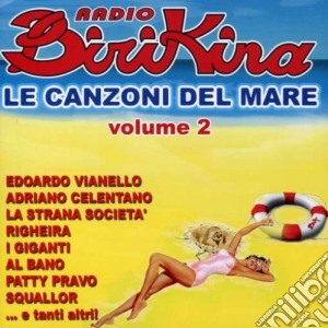 Radio Birikina - Le Canzoni Del Mare 2 cd musicale di ARTISTI VARI