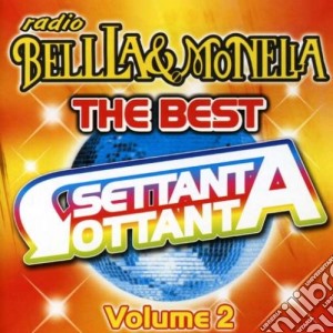Radio Bella & Monella - The Best Settanta Ottanta Vol.2 cd musicale di ARTISTI VARI