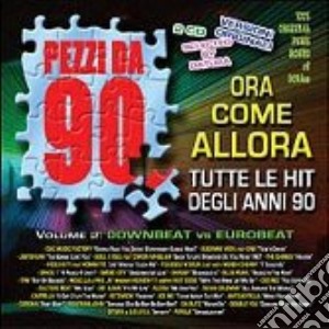 Pezzi Da 90 Vol.2 - Ora Come Allora.... cd musicale di ARTISTI VARI