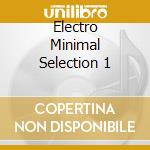 Electro Minimal Selection 1 cd