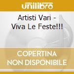 Artisti Vari - Viva Le Feste!!! cd musicale di ARTISTI VARI