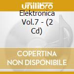 Elektronica Vol.7 - (2 Cd) cd