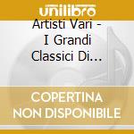 Artisti Vari - I Grandi Classici Di Radio Marilu' cd musicale di ARTISTI VARI