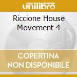 Riccione House Movement 4 cd musicale di ARTISTI VARI