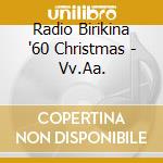 Radio Birikina '60 Christmas - Vv.Aa. cd