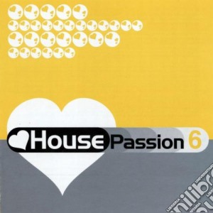 House Passion 6 (2 Cd) cd musicale di ARTISTI VARI