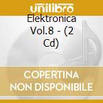 Elektronica Vol.8 - (2 Cd) cd