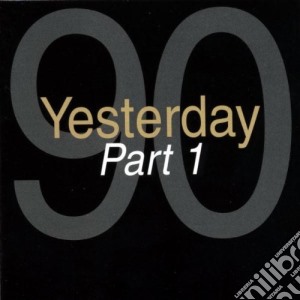 YESTERDAY '90 - Part 1 (2 cd) cd musicale di aa.vv.