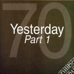 YESTERDAY '70 - Part 1 (2 cd) cd musicale di aa.vv.