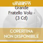Grande Fratello Volu - (3 Cd) cd