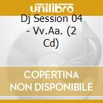 Dj Session 04 - Vv.Aa. (2 Cd) cd
