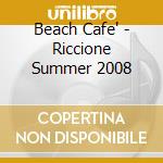 Beach Cafe' - Riccione Summer 2008 cd