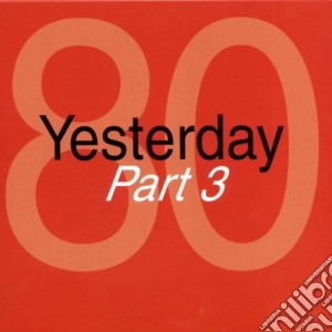 Yesterday '80 - Part 3 (2 Cd) cd musicale di ARTISTI VARI