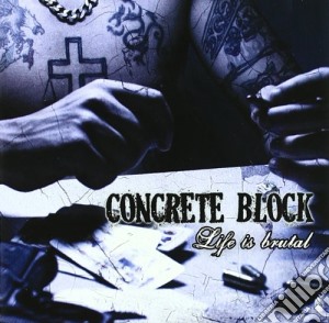 Concrete Block - Life Is Brutal cd musicale di CONCRETE BLOCK
