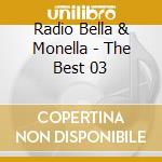 Radio Bella & Monella - The Best 03 cd