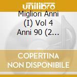 Migliori Anni (I) Vol 4 Anni 90 (2 Cd) cd